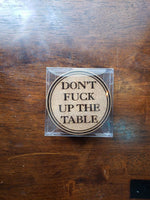 Don't Fuck Up The Table, Set of 4 Cork Coasters, Party Drink Coasters, Funny, Don't Mess Up The Table, Custom, Laser Engraved